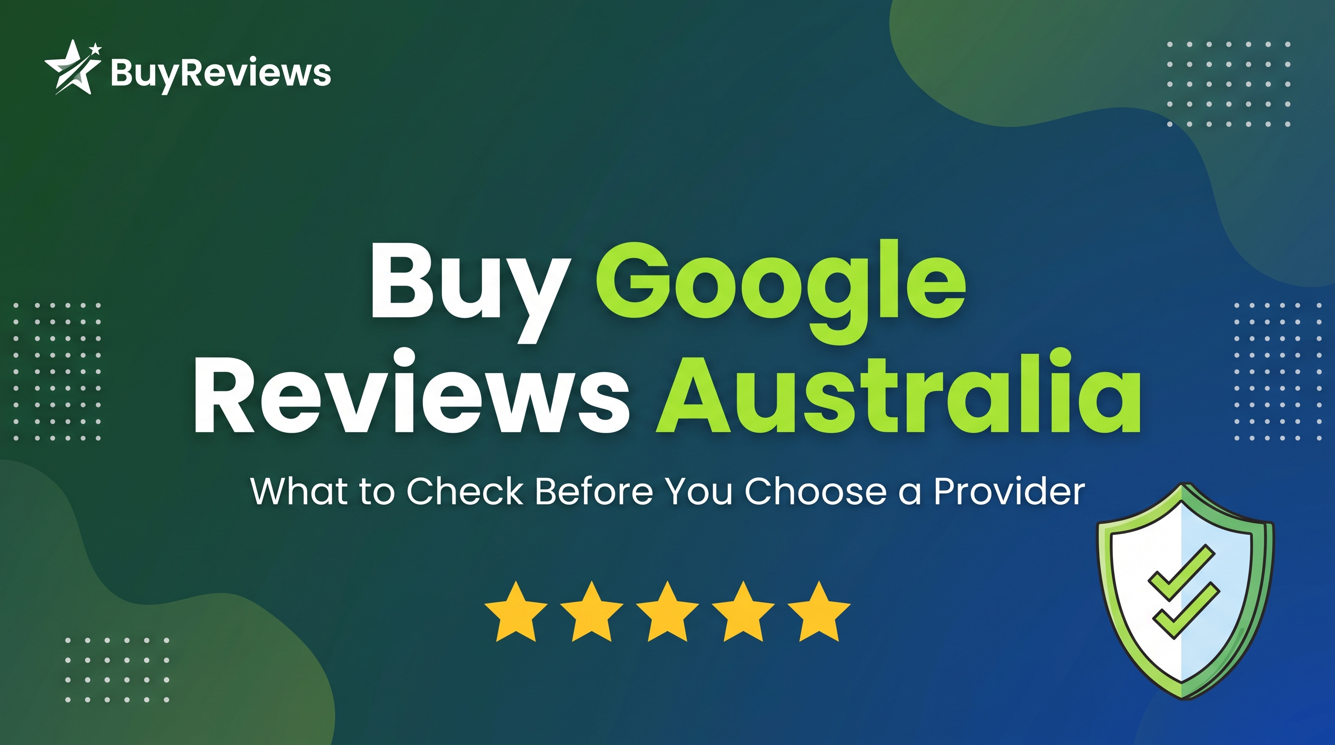 Buy Google Reviews Australia What to Check Before You Choose a Provider